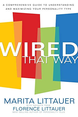 Wired That Way (A Comprehensive Guide to Understanding and Maximizing Your Personality Type) by Marita Littauer, Florence Littauer, 9780800725372