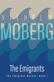 The Emigrants (The Emigrant Novels: Book I) by Vilhelm  Moberg, 9780873513197