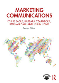 Marketing Communications by Lynne Eagle, Barbara Czarnecka, Stephan Dahl, Jenny Lloyd, 9780429447044