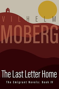 The Last Letter Home (The Emigrant Novels: Book IV) by Vilhelm  Moberg, 9780873513227
