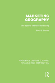 Marketing Geography (RLE Retailing and Distribution) (With special reference to retailing) by Ross Davies, 9780415754293