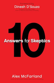 10 Answers for Skeptics by Alex McFarland, Dinesh J. D’Souza, 9780764215148