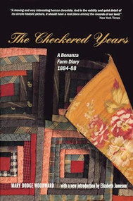 The Checkered Years (A Bonanza Farm Diary, 1884-88) by Mary  Dodge Woodward, Mary  Boynton Cowdrey, Elizabeth Jameson, 9780873512374