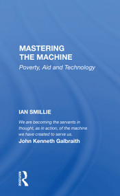 Mastering The Machine (Poverty, Aid And Technology) - 9780367154745 by Ian Smillie, 9780367154745