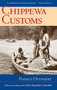 Chippewa Customs by Frances  Densmore, Nina M.  Archabal, 9780873511421