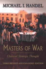 Masters of War (Classical Strategic Thought) by Michael I. Handel, 9780714681320