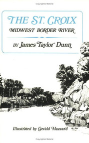 The St. Croix (Midwest Border River) by James Taylor  Dunn, 9780873511414