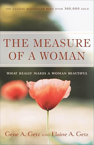 The Measure of a Woman by Gene A. Getz, Elaine A. Getz, 9780800725181