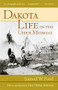 Dakota Life In the Upper Midwest by Samuel W.  Pond, Gary C.  Anderson, 9780873514552