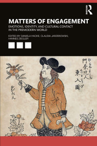 Matters of Engagement (Emotions, Identity, and Cultural Contact in the Premodern World) by Daniela Hacke, Claudia Jarzebowski, Hannes Ziegler, 9781138594678