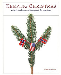 Keeping Christmas (Yuletide Traditions in Norway and the New Land) by Kathleen  Stokker, 9780873513906