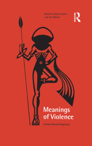 Meanings of Violence (A Cross-Cultural Perspective) by Jon Abbink, Göran Aijmer, 9781859734407