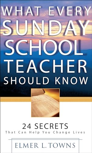 What Every Sunday School Teacher Should Know by Elmer L. Towns, Bill III Greig, 9780764216084