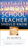 What Every Sunday School Teacher Should Know by Elmer L. Towns, Bill III Greig, 9780764216084