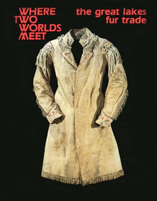 Where Two Worlds Meet (The Great Lakes Fur Trade) by Carolyn  Gilman, 9780873511568
