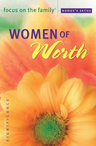 Women of Worth by Focus on the Family, 9780764216923