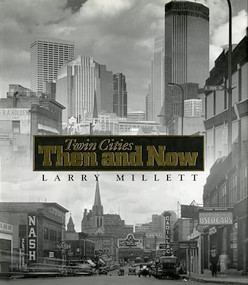 Twin Cities Then and Now by Larry  Millett, 9780873513272