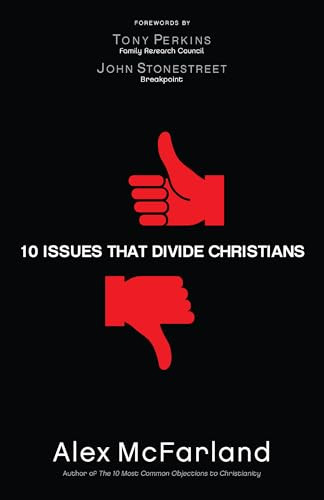 10 Issues That Divide Christians by Alex McFarland, Tony Perkins, John Stonestreet, 9780764215155