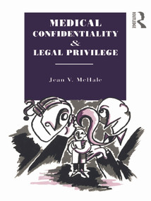 Medical Confidentiality and Legal Privilege by Jean V. McHale, 9780415755443