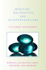 Medicine, Malpractice and Misapprehensions by V.H. Harpwood, 9780415428095