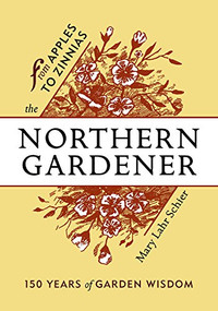 The Northern Gardener (From Apples to Zinnias) by Mary Lahr Schier, 9781681340463
