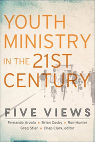 Youth Ministry in the 21st Century (Five Views) by Chap Clark, Chap Clark, 9780801049675