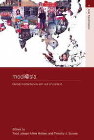 medi@sia (Global Media/tion In and Out of Context) by T.J.M. Holden, Timothy J. Scrase, 9780415474597