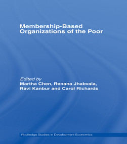 Membership Based Organizations of the Poor by Martha Chen, Renana Jhabvala, Ravi Kanbur, Carol Richards, 9780415748599