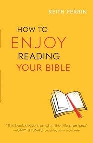 How to Enjoy Reading Your Bible by Keith Ferrin, 9780764213236