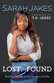 Lost and Found (Finding Hope in the Detours of Life) by Sarah Jakes, T.D. Jakes, 9780764216992