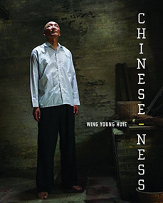 Chinese-ness (The Meanings of Identity and the Nature of Belonging) by Wing Young Huie, 9781681340425