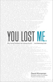 You Lost Me (Why Young Christians Are Leaving Church . . . and Rethinking Faith) by David Kinnaman, Aly Hawkins, 9780801015892