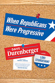 When Republicans Were Progressive by Dave Durenberger, Lori Sturdevant, Norm Ornstein, 9781681340784