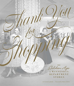 Thank You for Shopping (The Golden Age of Minnesota Department Stores) by Kristal Leebrick, Dolores DeFore, 9781681340975