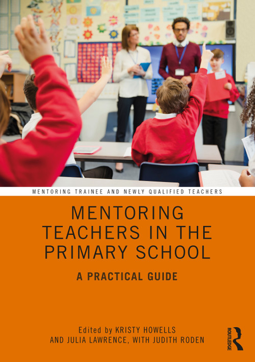 Mentoring Teachers in the Primary School (A Practical Guide) - 9781138389076 by Kristy Howells, Julia Lawrence, Judith Roden, 9781138389076