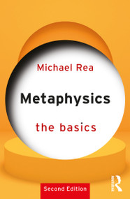 Metaphysics: The Basics by Michael Rea, 9780367136086