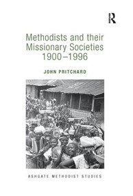 Methodists and their Missionary Societies 1900-1996 - 9781138247512 by John Pritchard, 9781138247512