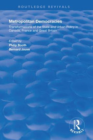Metropolitan Democracies (Transformations of the State and Urban Policy in Canada, France and Great Britain) by Bernard Jouve, 9781138356511