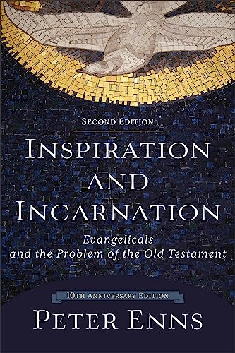 Inspiration and Incarnation (Evangelicals and the Problem of the Old Testament) by Peter Enns, 9780801097485