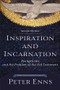 Inspiration and Incarnation (Evangelicals and the Problem of the Old Testament) by Peter Enns, 9780801097485