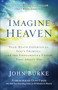 Imagine Heaven (Near-Death Experiences, God's Promises, and the Exhilarating Future That Awaits You) by John Burke, Don Piper, 9780801015267