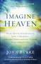 Imagine Heaven (Near-Death Experiences, God's Promises, and the Exhilarating Future That Awaits You) by John Burke, Don Piper, 9780801015267