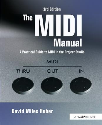 The MIDI Manual (A Practical Guide to MIDI in the Project Studio) by David Miles Huber, 9780240807980