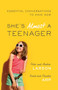 She's Almost a Teenager (Essential Conversations to Have Now) by Heather Larson, Peter Larson, Claudia Arp, David Arp, 9780764211362