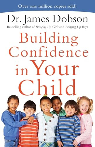 Building Confidence in Your Child by Dr. James Dobson, 9780800726942