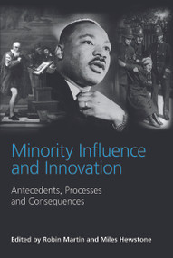 Minority Influence and Innovation (Antecedents, Processes and Consequences) by Robin Martin, Miles Hewstone, 9780415650175