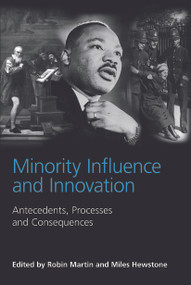 Minority Influence and Innovation (Antecedents, Processes and Consequences) by Robin Martin, Miles Hewstone, 9780415650175