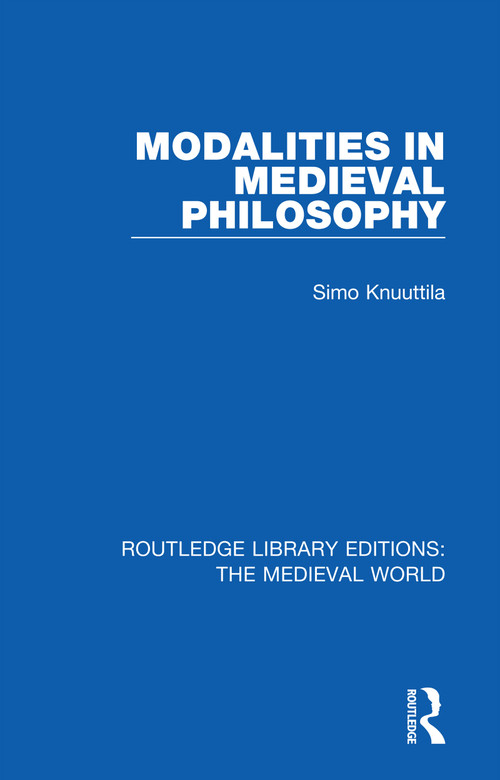 Modalities in Medieval Philosophy by Simo Knuuttila, 9780367151904