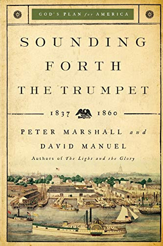 Sounding Forth the Trumpet (1837-1860) by Peter Marshall, David Manuel, 9780800733933