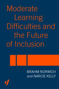 Moderate Learning Difficulties and the Future of Inclusion by Narcie Kelly, Brahm Norwich, 9780415319751